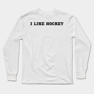 i like hockey Long Sleeve T-Shirt